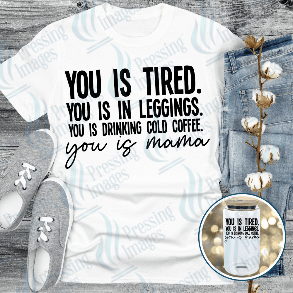 DTF 6097 You Is Tired - Pressing Images