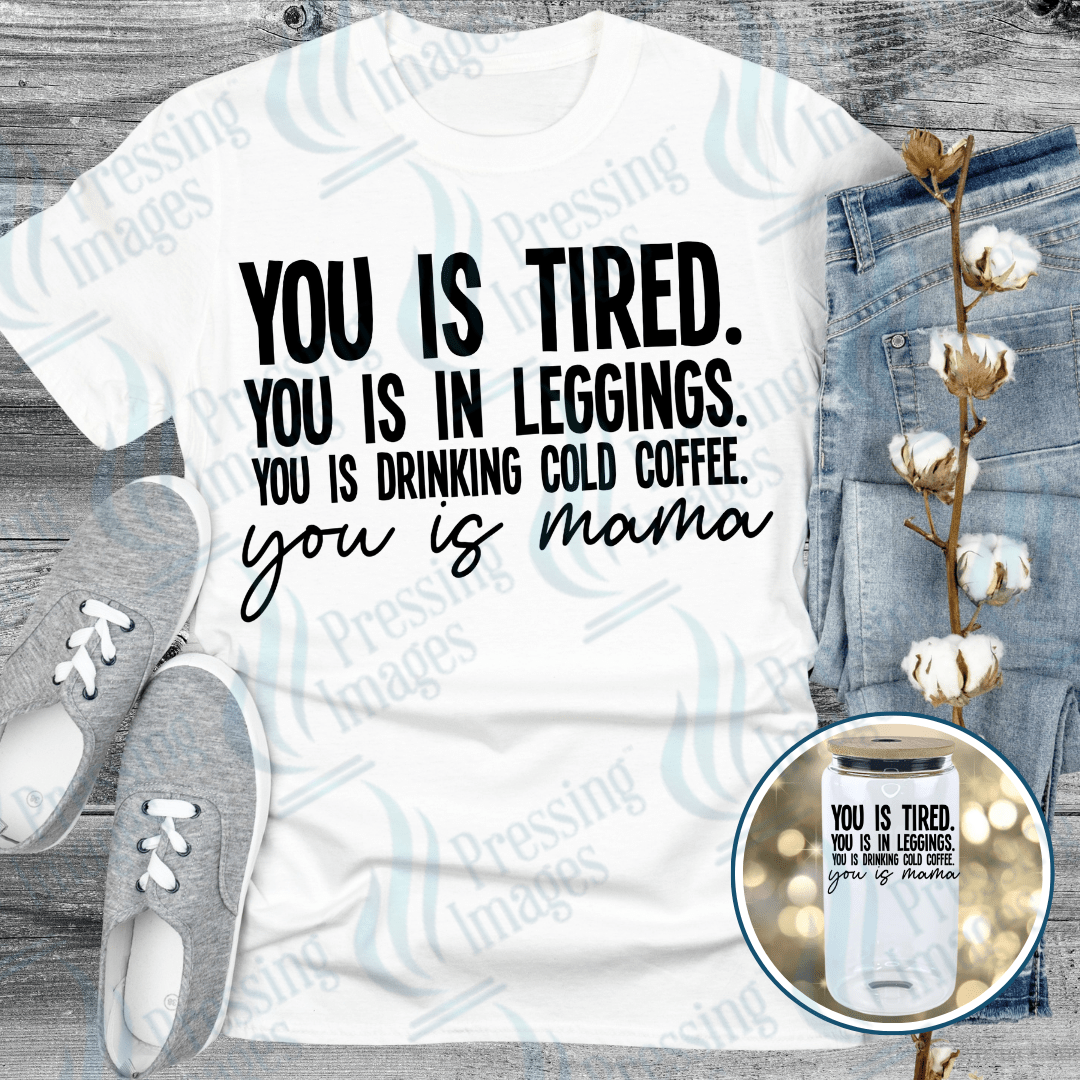 DTF 6097 You Is Tired - Pressing Images