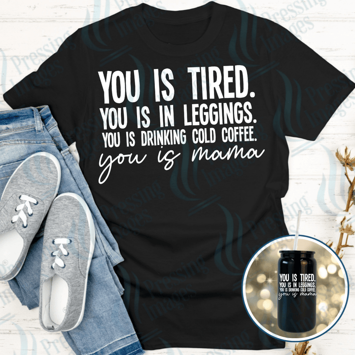 DTF 6097 You Is Tired - Pressing Images