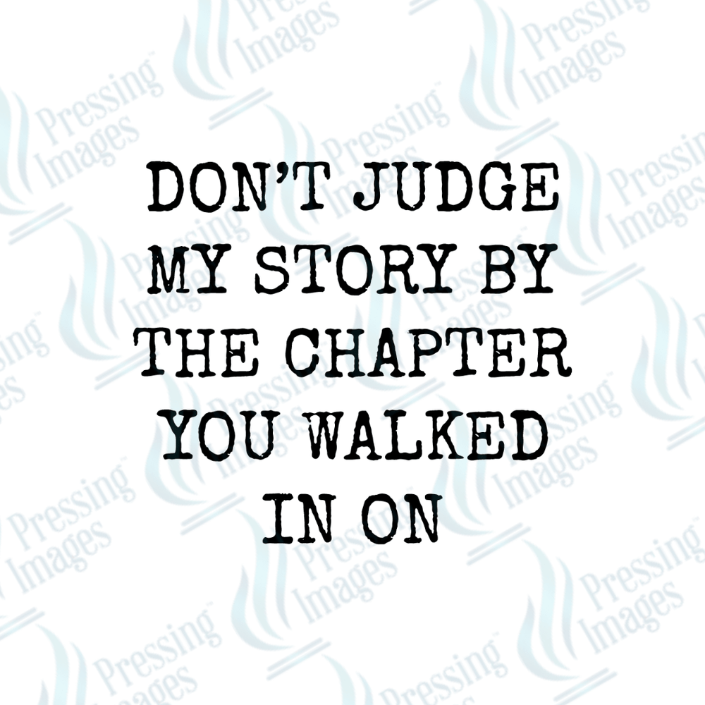 DTF 6100 Don't Judge My Story - Pressing Images