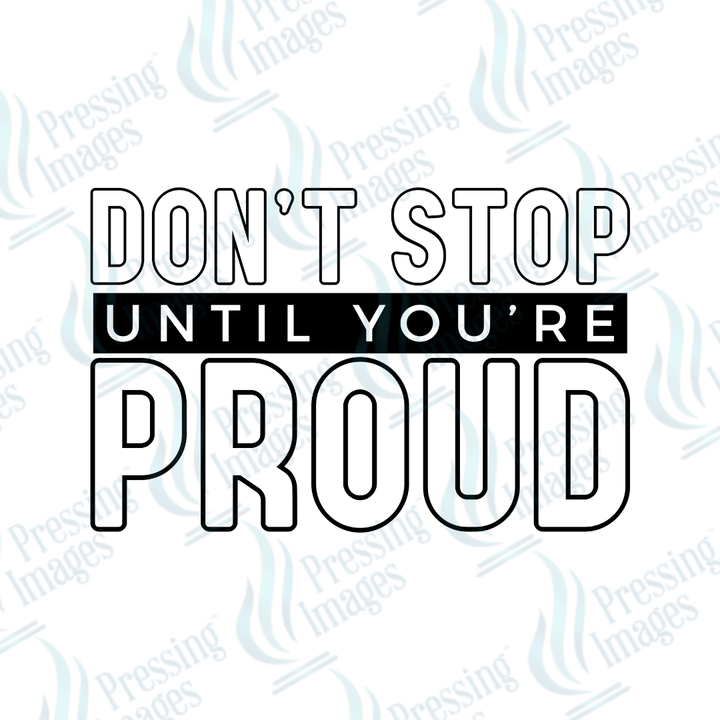 DTF 6105 Don't Stop Until You're Proud - Pressing Images