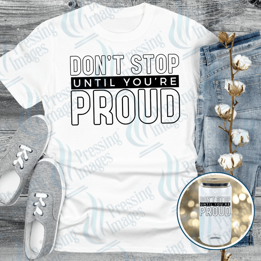 DTF 6105 Don't Stop Until You're Proud - Pressing Images