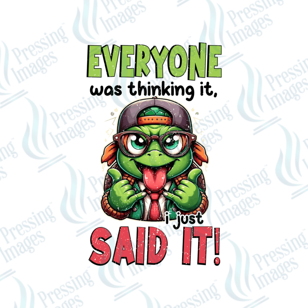 DTF 6114 Everyone Was Thinking It - Pressing Images