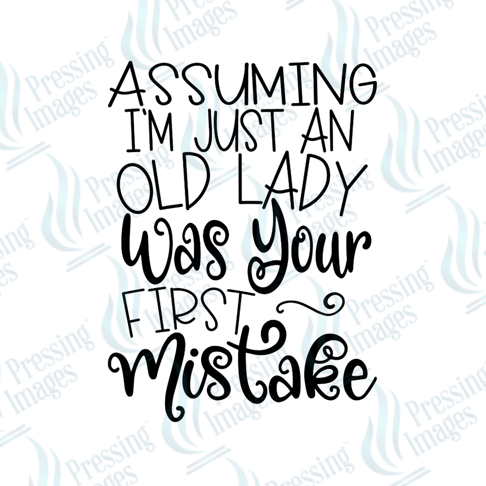 DTF 6115 Assuming I'm Just An Old Lady - Pressing Images