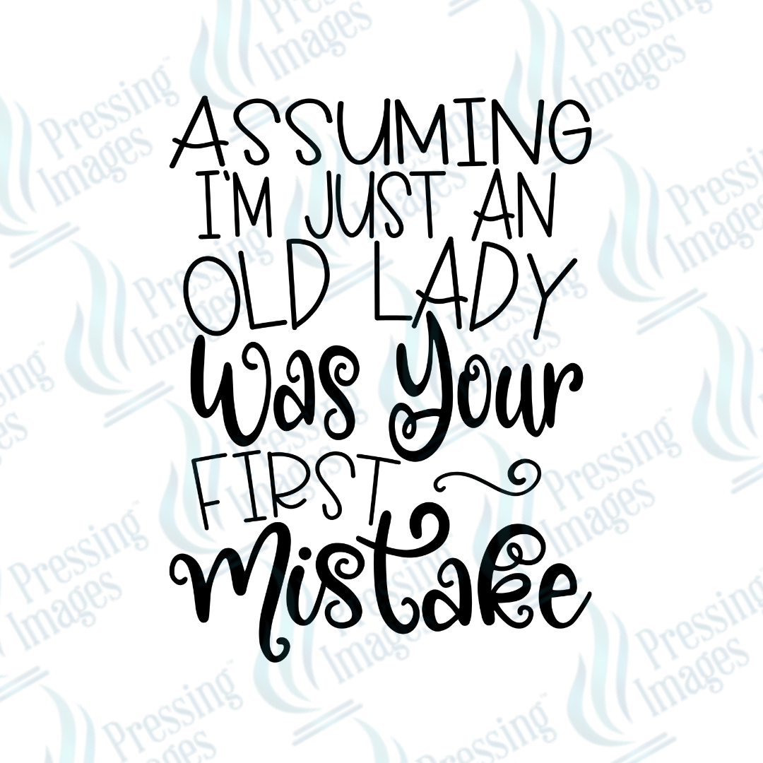 DTF 6115 Assuming I'm Just An Old Lady - Pressing Images