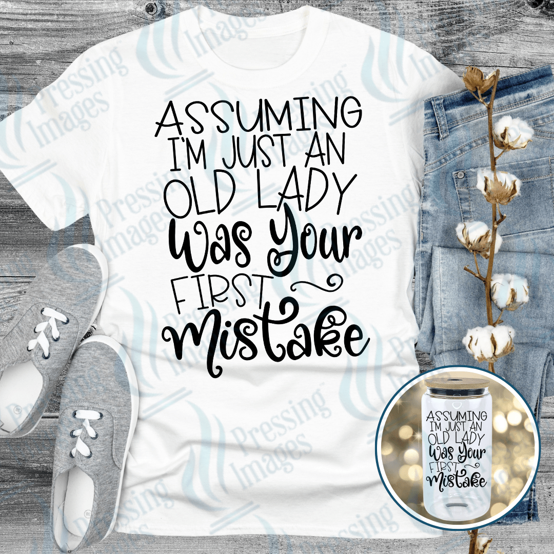 DTF 6115 Assuming I'm Just An Old Lady - Pressing Images