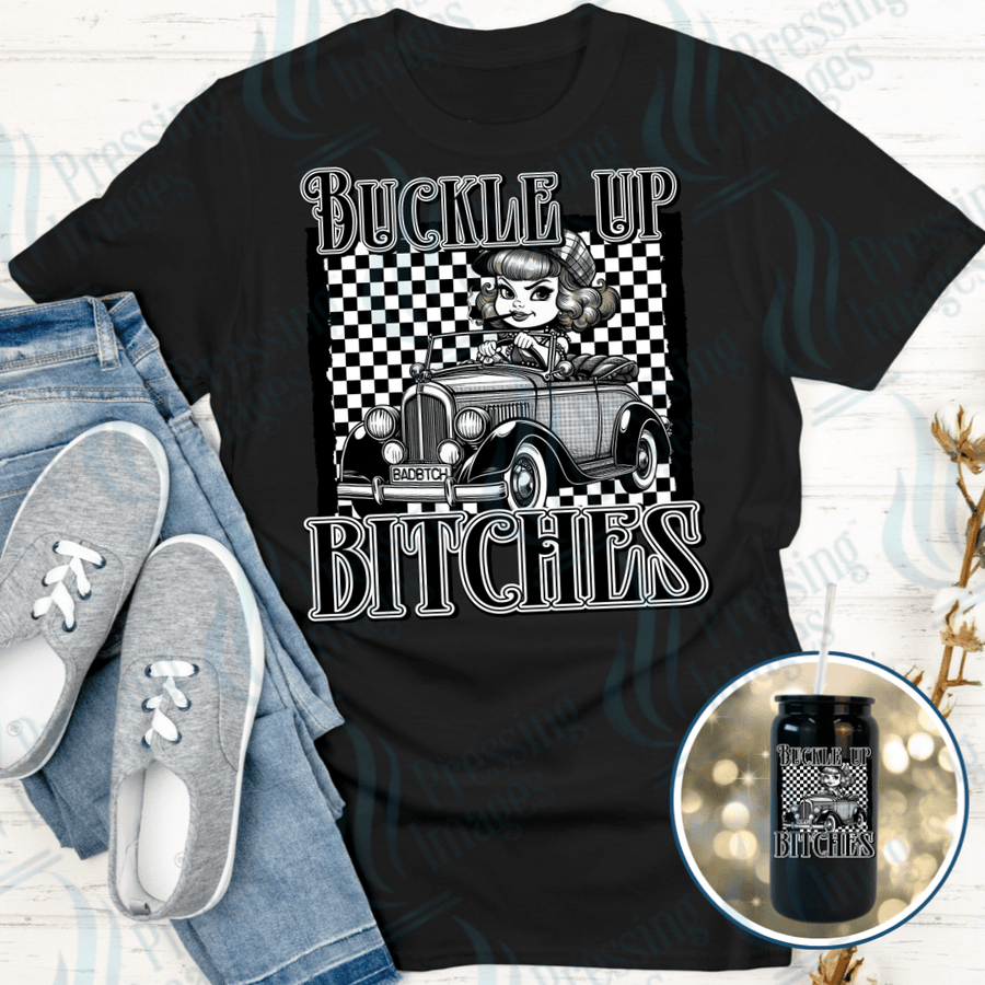 DTF 6139 Buckle Up Bitches - Pressing Images