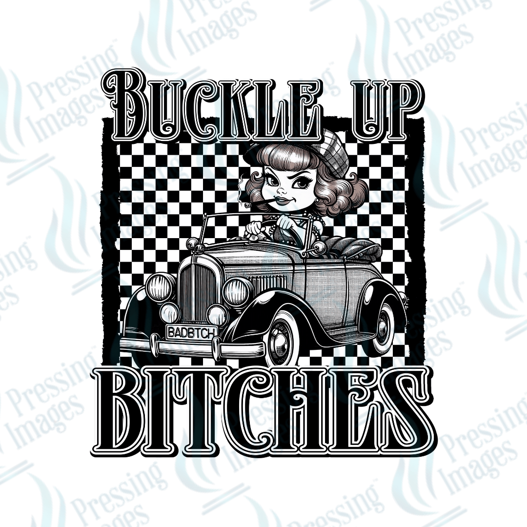 DTF 6139 Buckle Up Bitches - Pressing Images