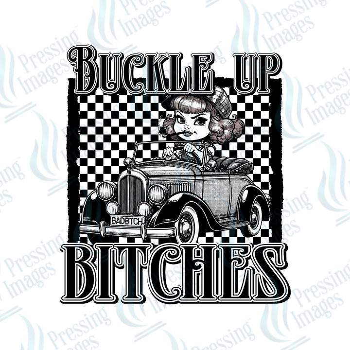 DTF 6139 Buckle Up Bitches - Pressing Images