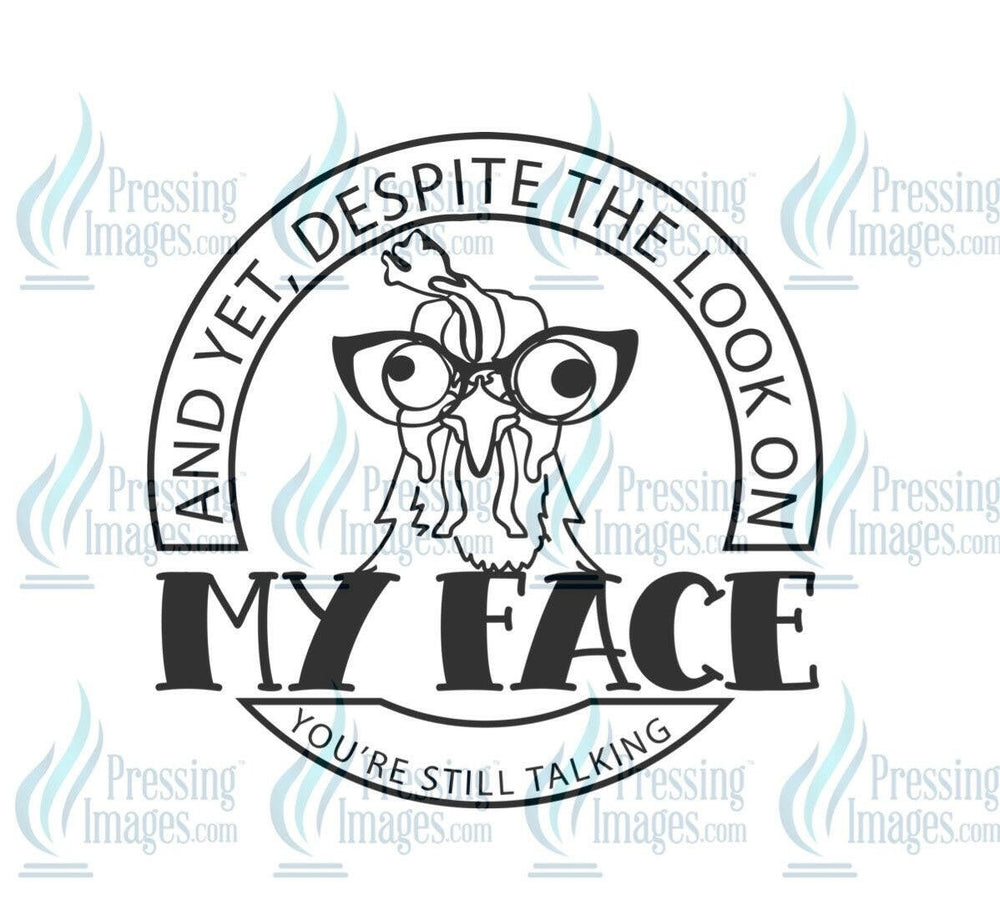 DTF: 614 And yet despite the look on my face - Pressing Images