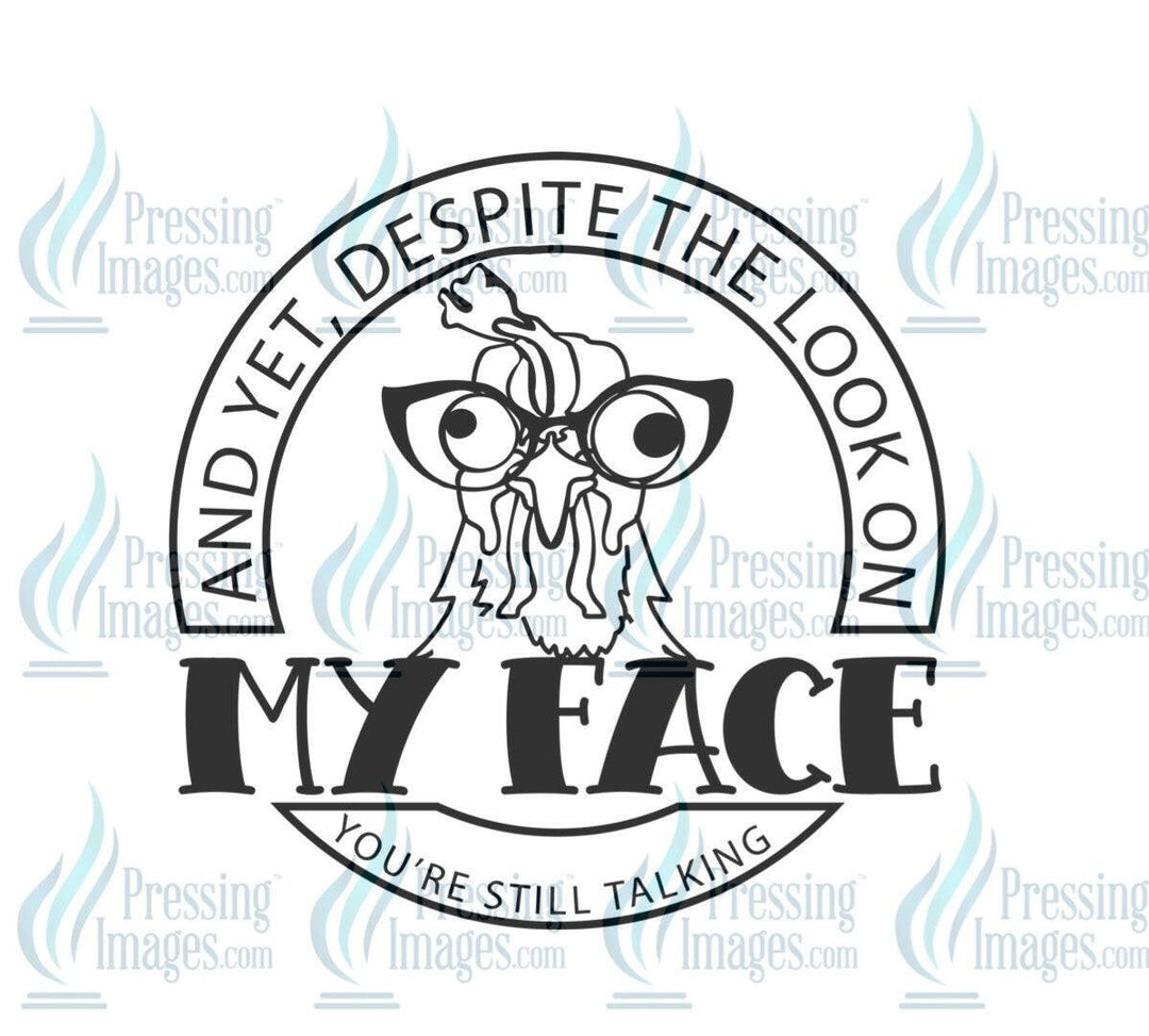 DTF: 614 And yet despite the look on my face - Pressing Images