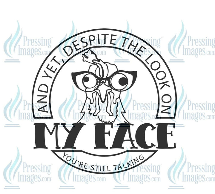 DTF: 614 And yet despite the look on my face - Pressing Images