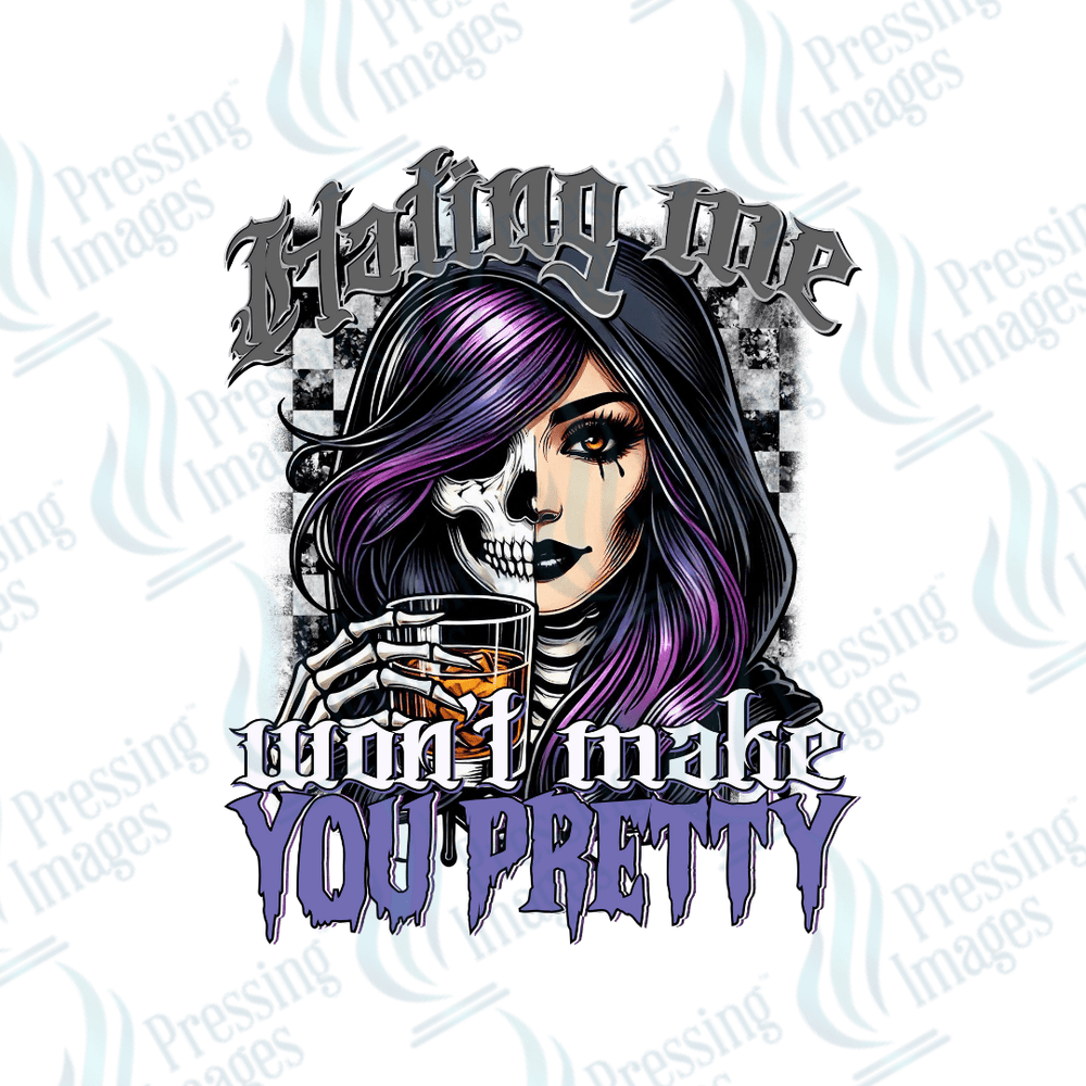 DTF 6140 Hating Me Won't Make You Pretty - Pressing Images