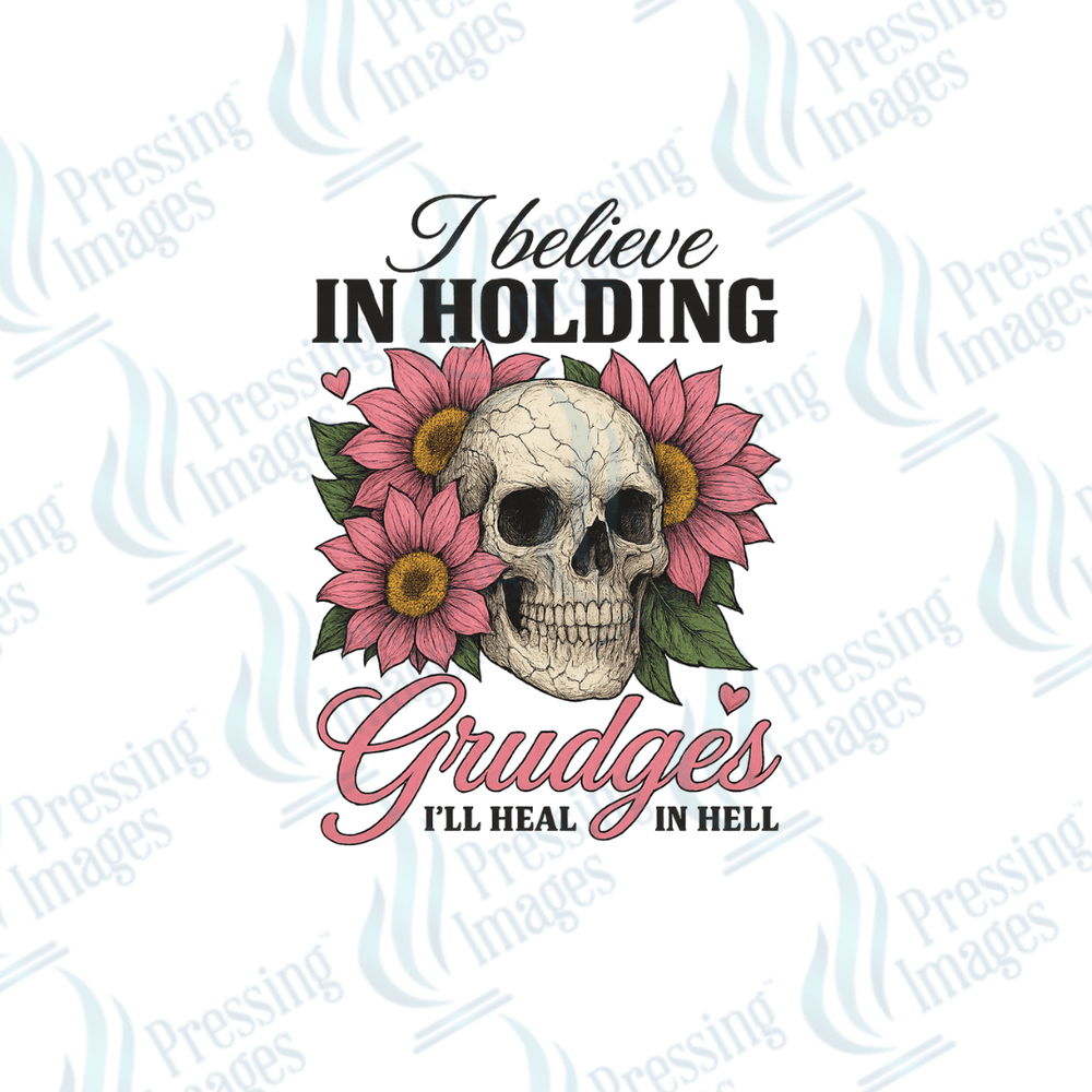 DTF 6143 I Believe In Holding Grudges - Pressing Images