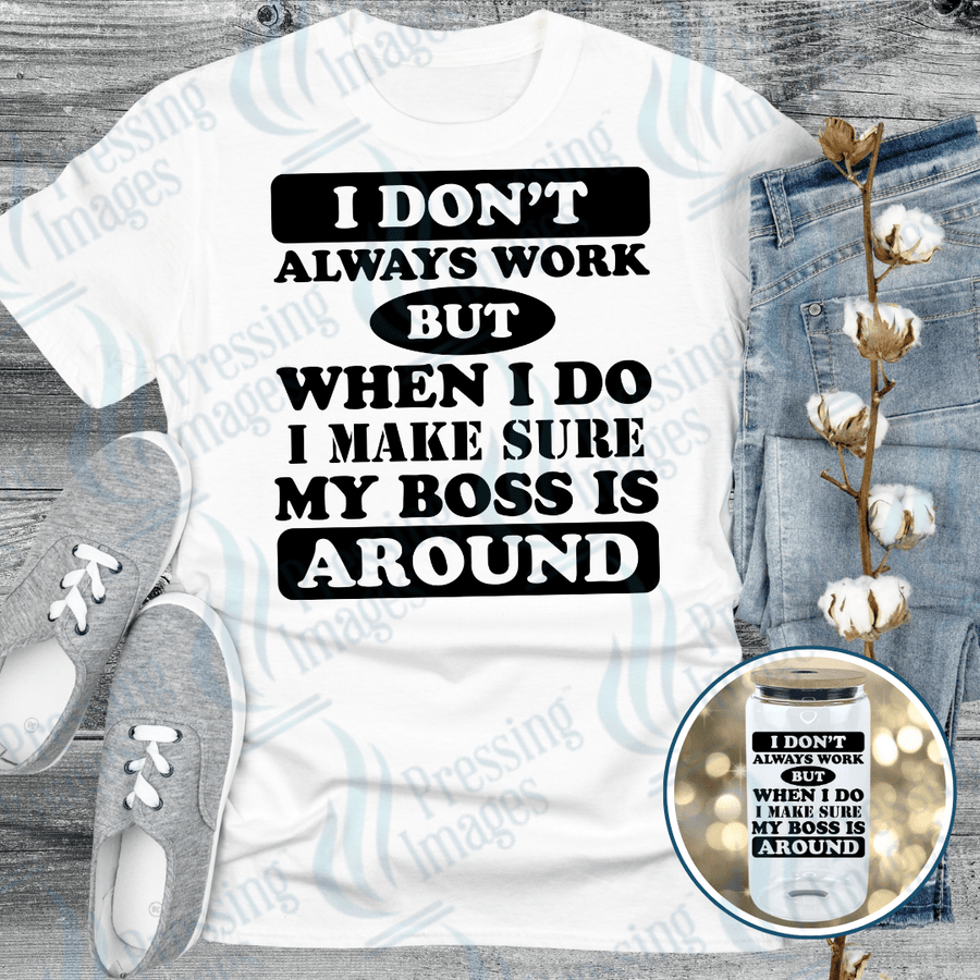 DTF 6159 I Don't Always Work - Pressing Images