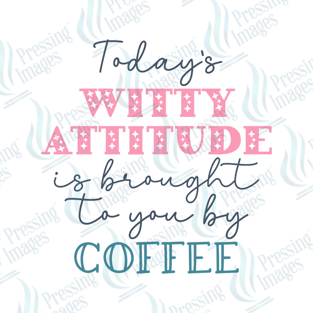 DTF 6175 Today's Witty Attitude - Pressing Images
