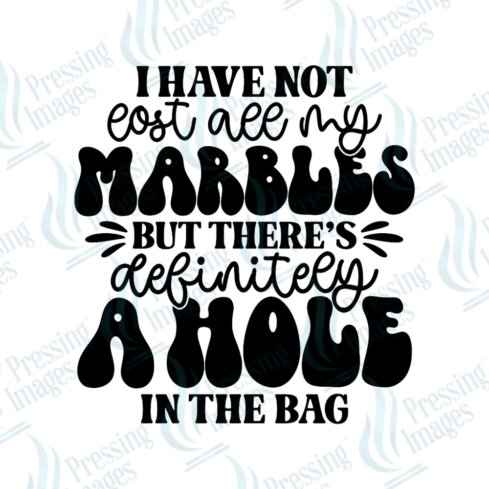 DTF 6178 I Have Not Lost All My Marbles - Pressing Images