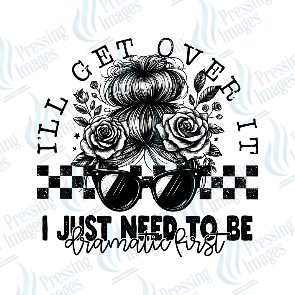 DTF 6181 I'll Get Over It - Pressing Images