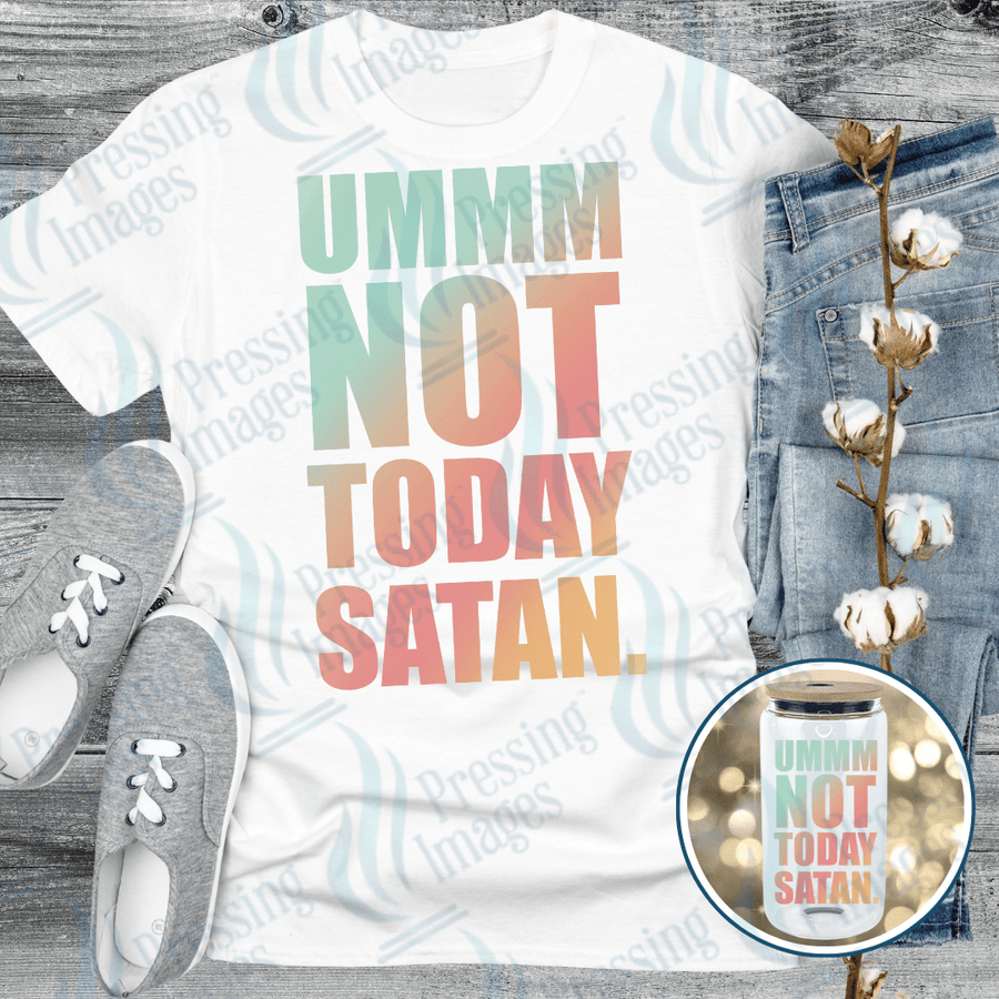 DTF 6187 Ummm Not Today Satan - Pressing Images