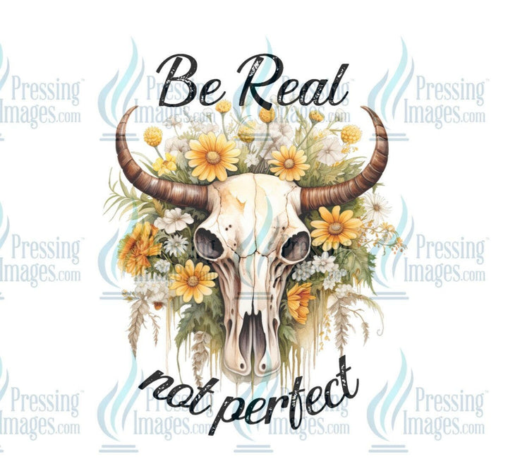 DTF: 623 Be real not perfect - Pressing Images