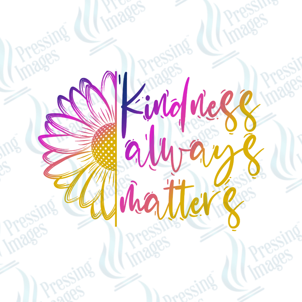 DTF 6237 Kindness Always Matters - Pressing Images