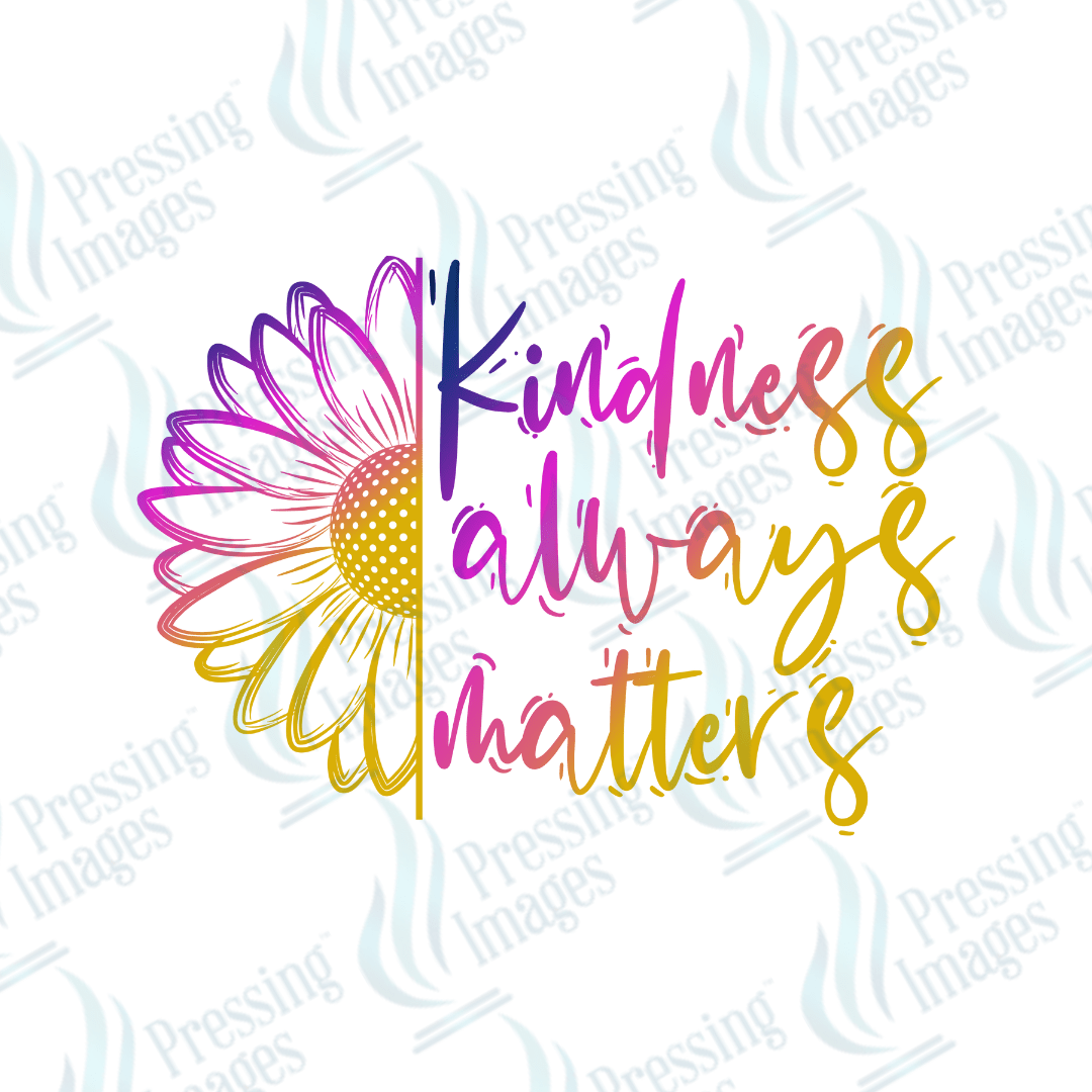DTF 6237 Kindness Always Matters - Pressing Images
