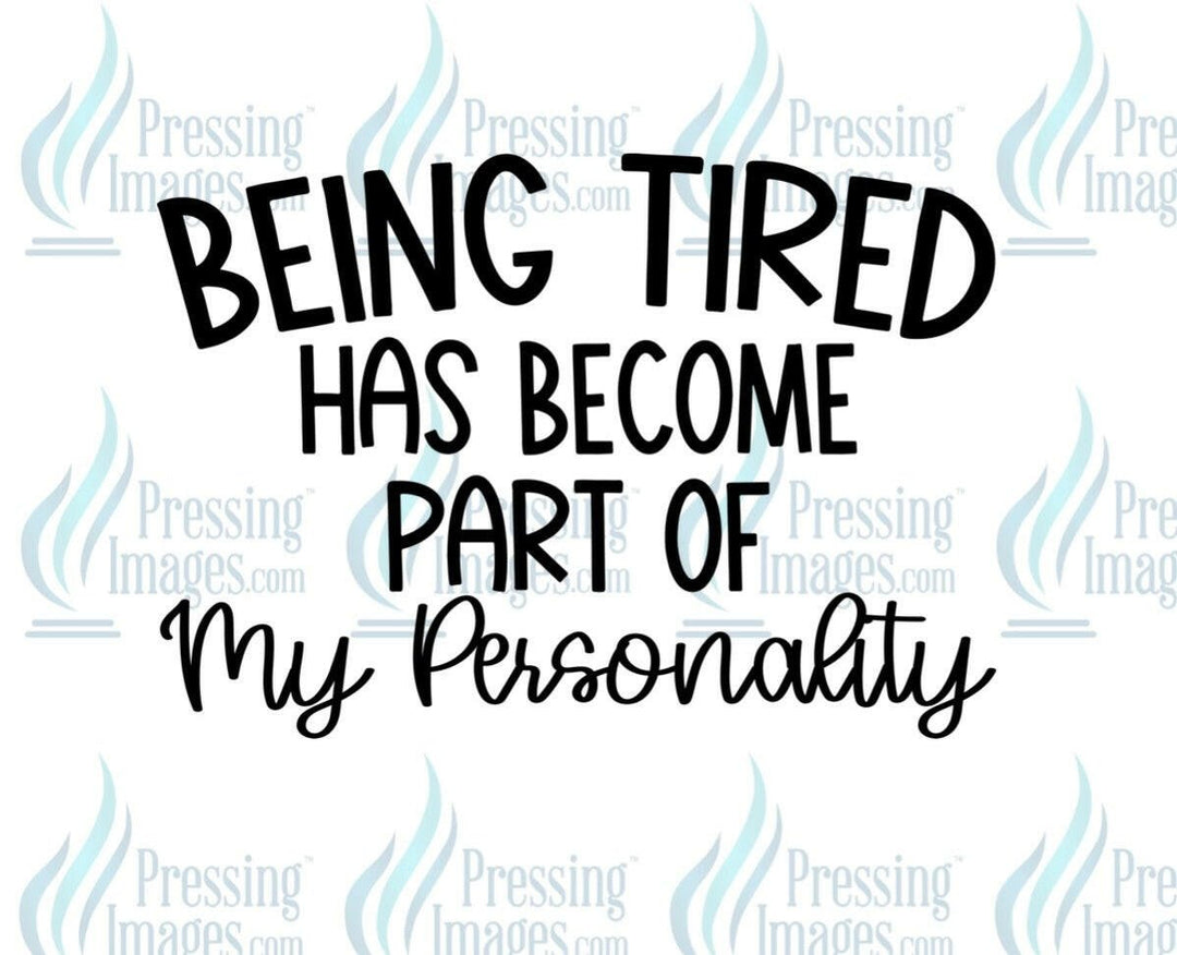 DTF: 630 being tired has become part of my personality - Pressing Images