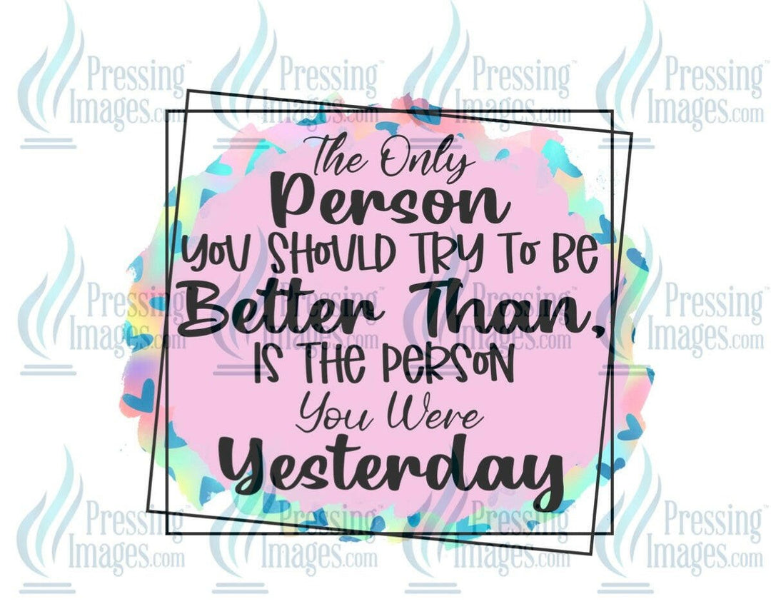 DTF: 634 Better than yesterday - Pressing Images