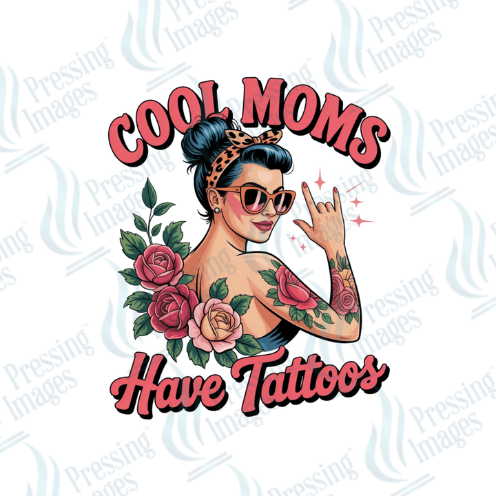 DTF 6423 Cool Moms Have Tattoos - Pressing Images