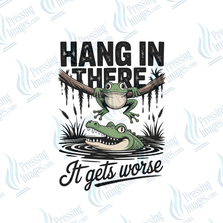 DTF 6466 Hang In There It Gets Worse - Pressing Images