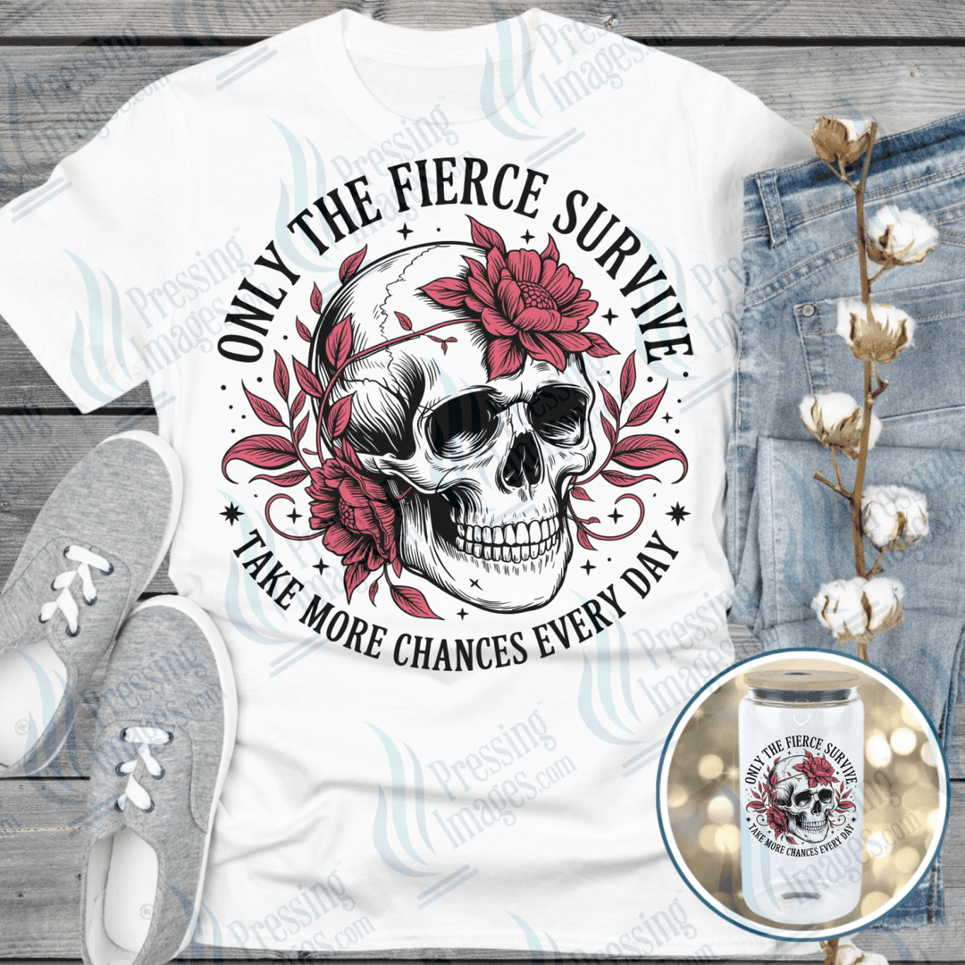 DTF 6492 Only The Fierce Survive — Pressing Images Canada