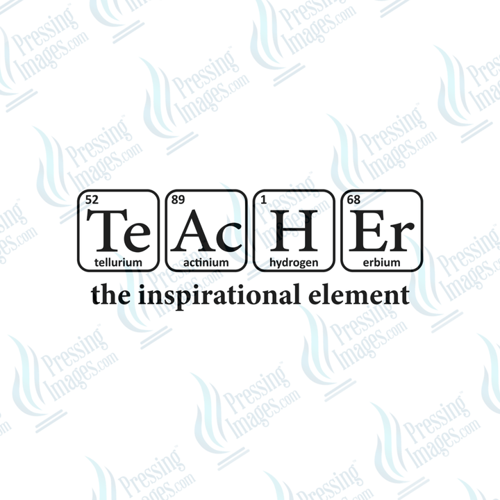 DTF 6501 Teacher The Inspirational Element - Pressing Images