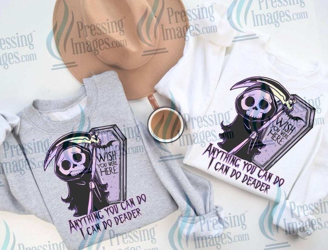 DTF: 651 Anything you can do I can do deader - Pressing Images