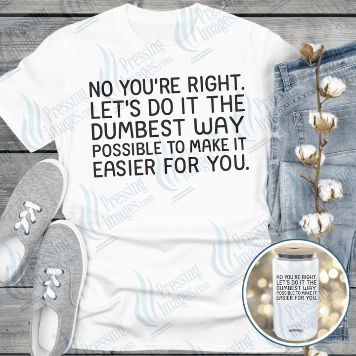 DTF 6513 No You're Right — Pressing Images Canada