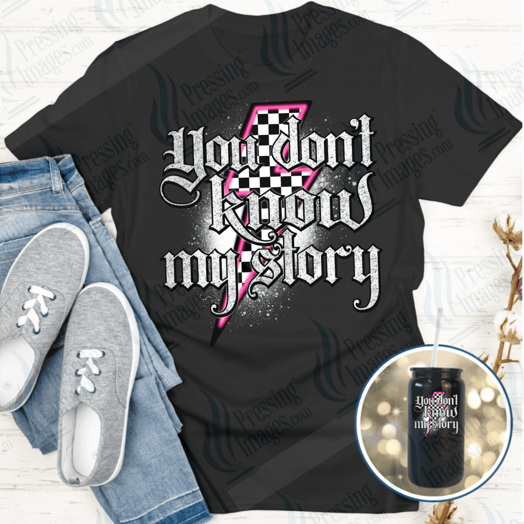 DTF 6515 You Don't Know My Story — Pressing Images Canada