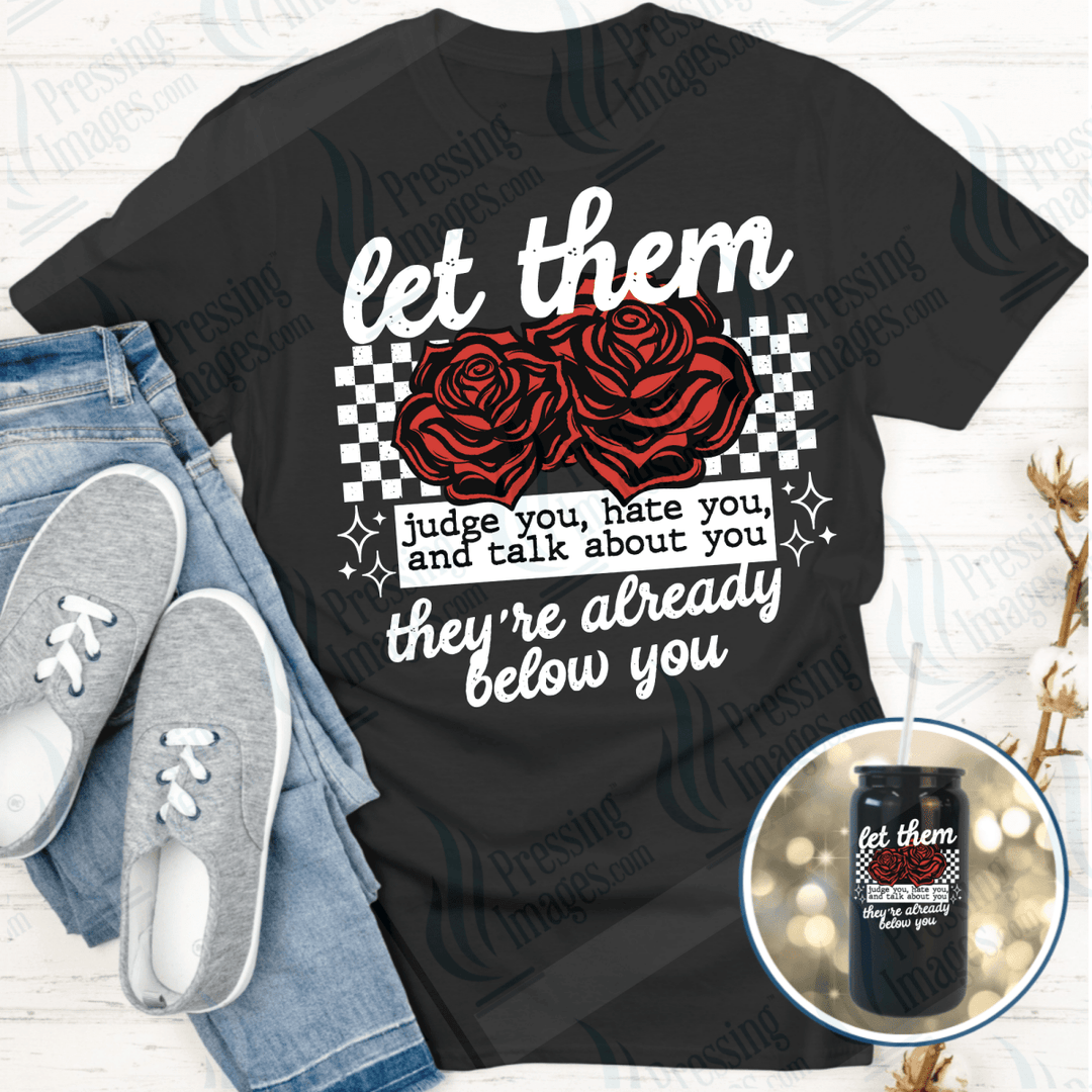 DTF 6516 Let Them — Pressing Images Canada