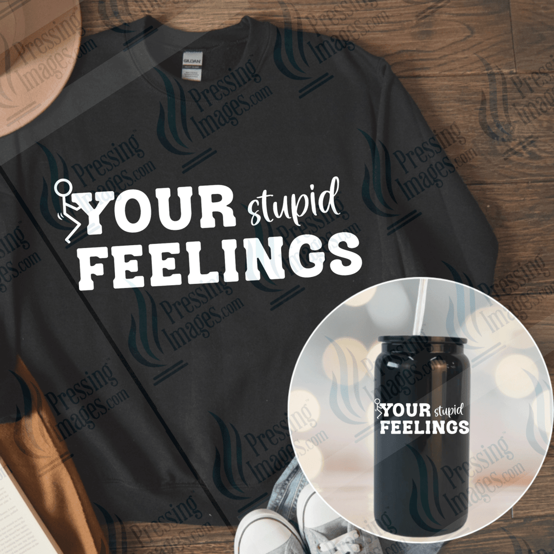 DTF 6561 Fuck Your Stupid Feelings — Pressing Images Canada