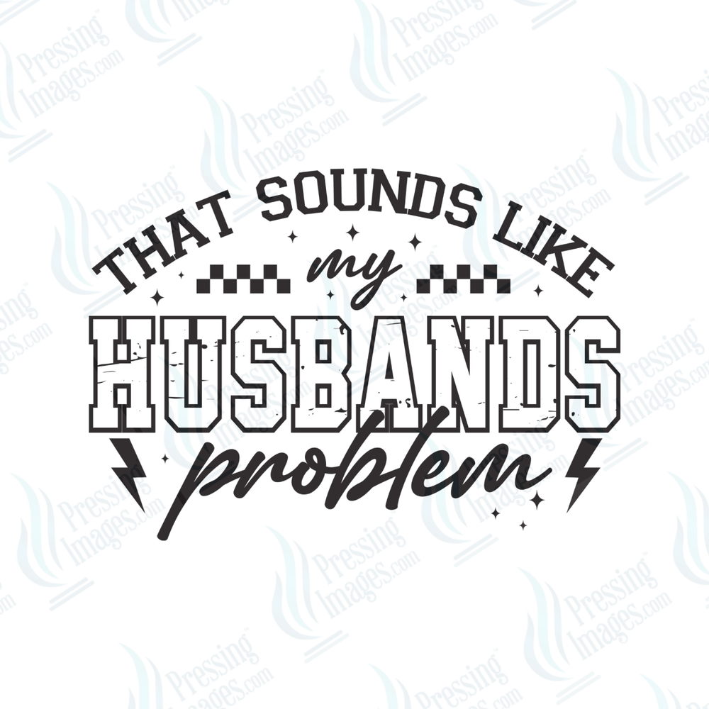 DTF 6618 My Husbands Problem - Pressing Images