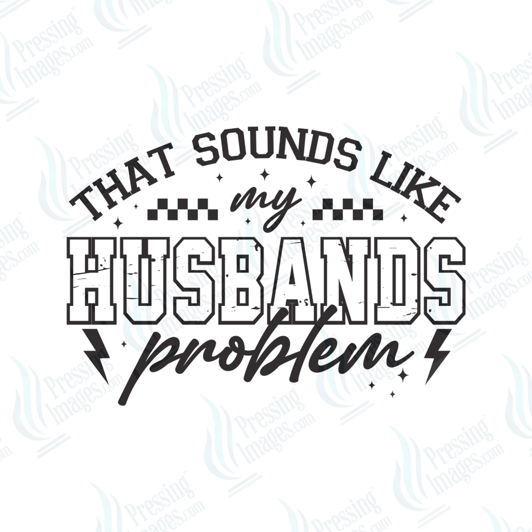 DTF 6618 My Husbands Problem - Pressing Images