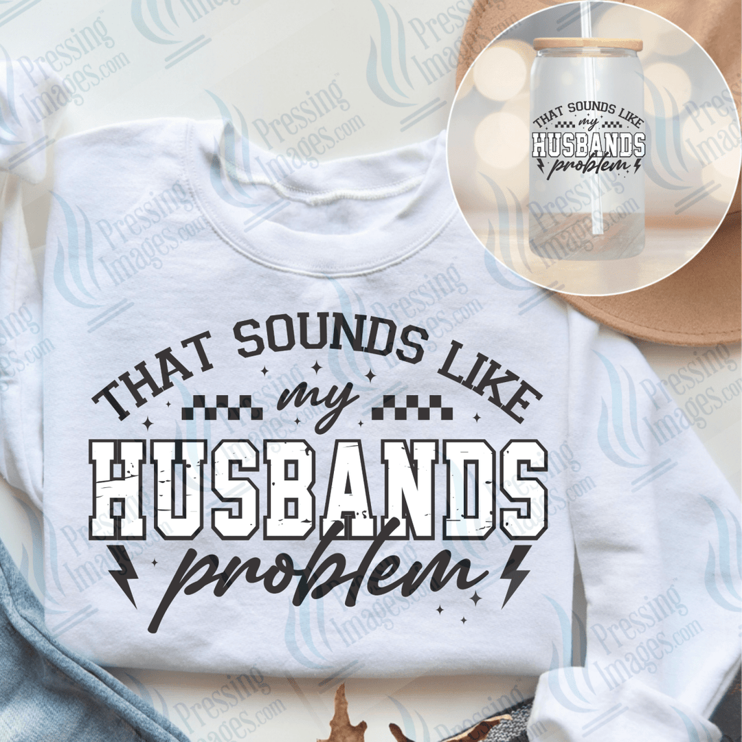 DTF 6618 My Husbands Problem — Pressing Images Canada