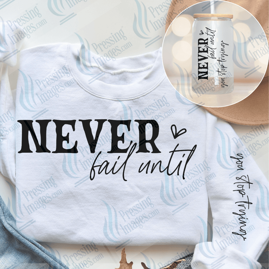 DTF 6638 Never Fail Until You Stop - Pressing Images