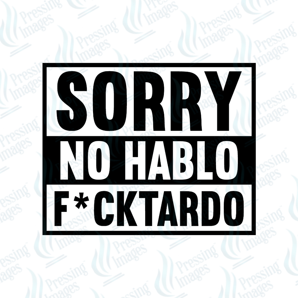 DTF 6708 Sorry No Hablo - Pressing Images