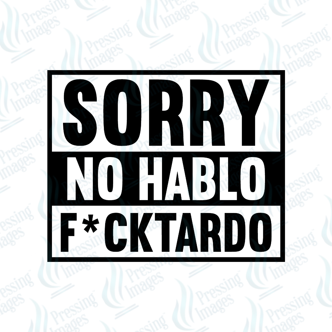 DTF 6708 Sorry No Hablo - Pressing Images