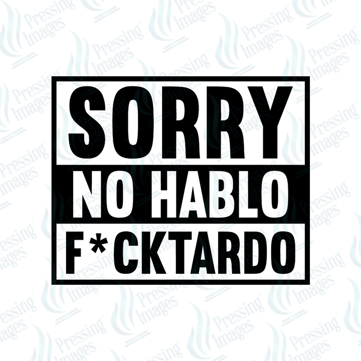 DTF 6708 Sorry No Hablo - Pressing Images