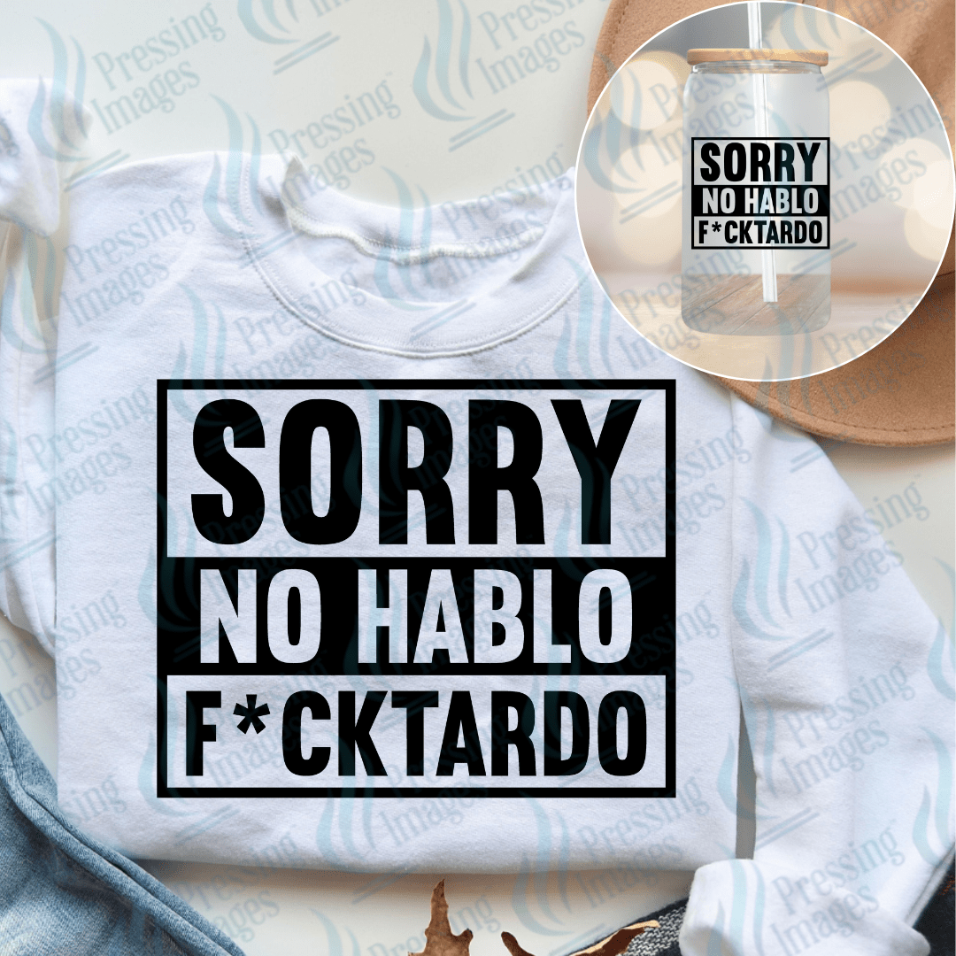 DTF 6708 Sorry No Hablo — Pressing Images Canada