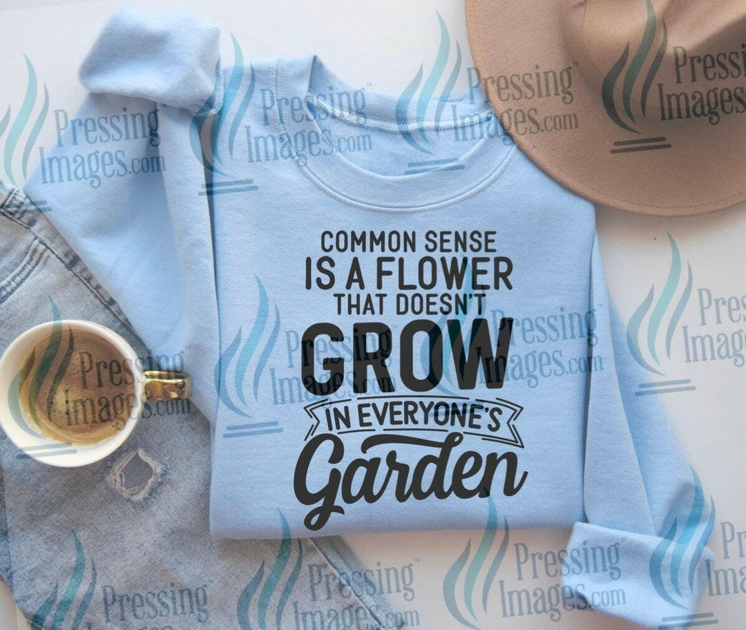 DTF: 671 Common sense is a flower - Pressing Images