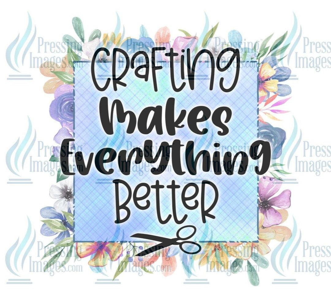 DTF: 677 Crafting makes everything better - Pressing Images