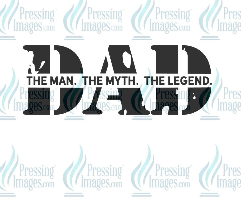 DTF: 682 DAD The man the myth the legend - Pressing Images
