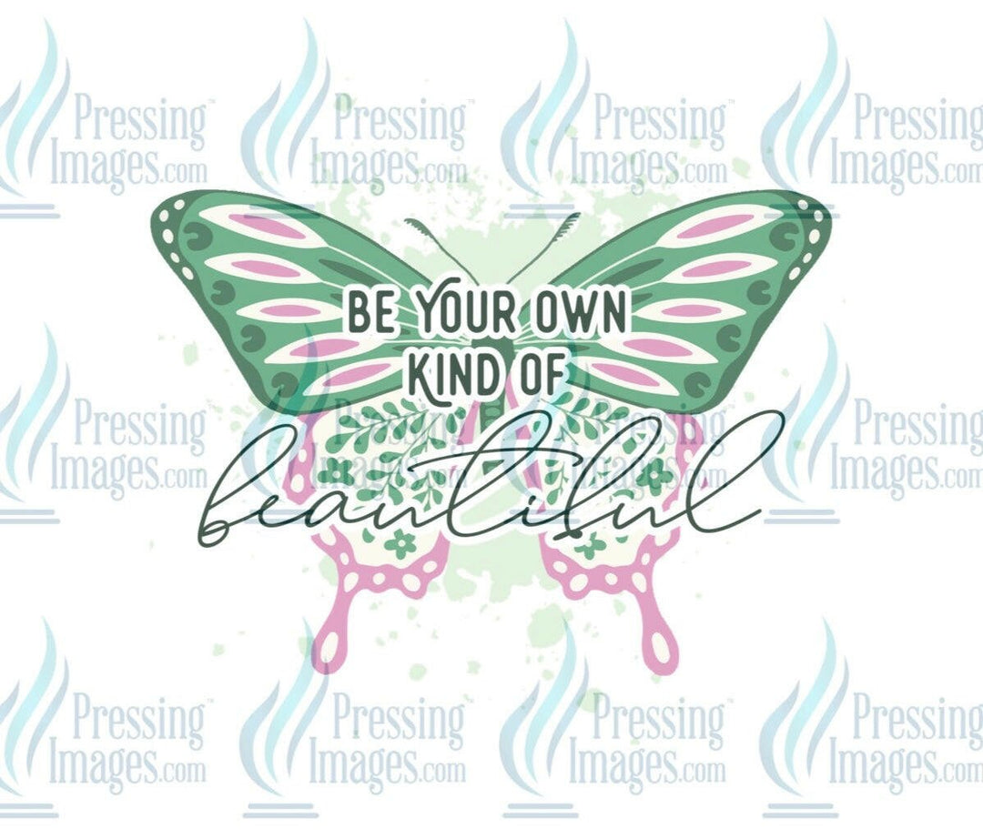 DTF: 693 Be your own kind of beautiful - Pressing Images