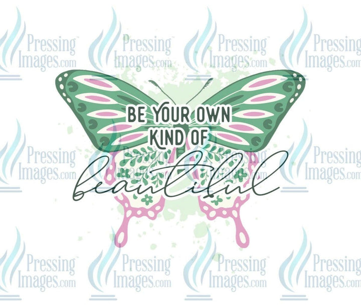 DTF: 693 Be your own kind of beautiful - Pressing Images